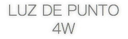 LUZ DE PUNTO 4W